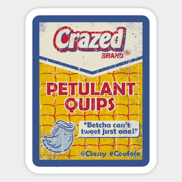 Crazed Petulant Quips Sticker by kg07_shirts